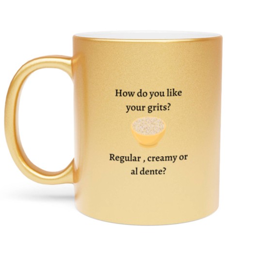 Discover How do you like your grits? - My Cousin Vinny - Metallic Mugs