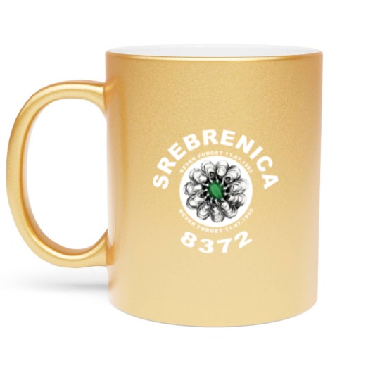 Discover Remembering Srebrenica 8372 Metallic Mugs