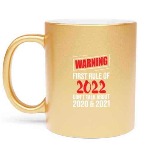 Discover Warning First Rule Of 2022 New Year's Eve Happy Metallic Mugs