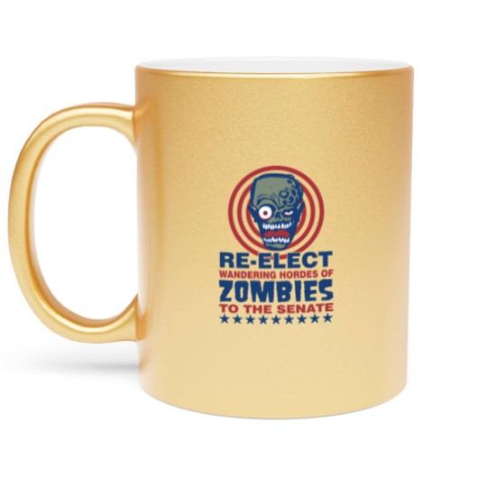 Discover Re Elect Hordes of Zombies Metallic Mugs