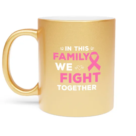 Discover In This Family We Fight Together Pink Ribbon Breast Cancer Metallic Mugs