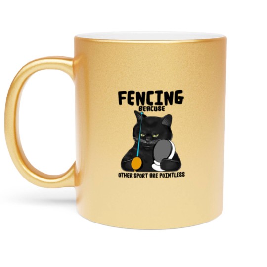 Discover BLACK CAT FENCING BEACUSE OTHER SPORT ARE POINTLES Metallic Mugs
