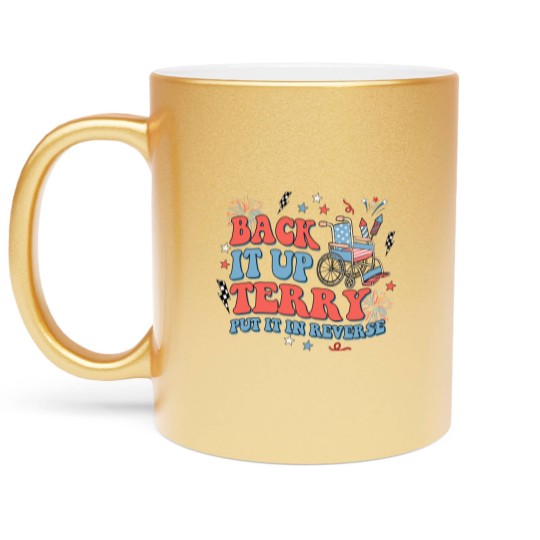 Discover Back It Up Terry Put It In Reverse Metallic Mugs, Fourth of July Metallic Mugs