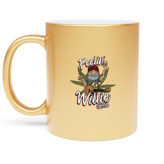 Discover Feelin' Willie Good Metallic Mugs Gift For Fans Metallic Mugs,