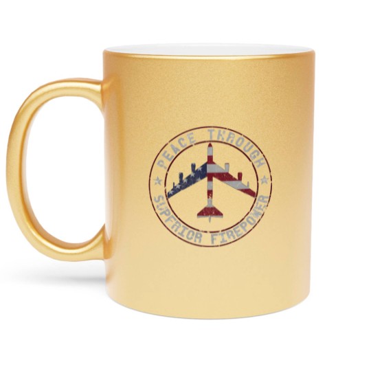 Discover Peace Through Superior Firepower B-52 Stratofortress Design | Classic Metallic Mugs