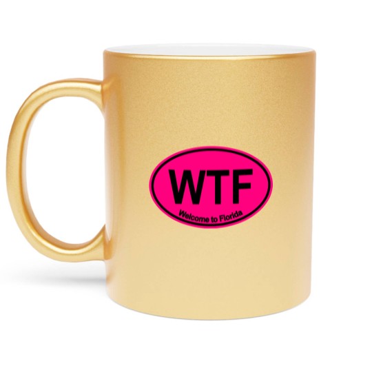 Discover WTF - Welcome to Florida (HOT PINK) - Wtf Welcome To Florida - Metallic Mugs
