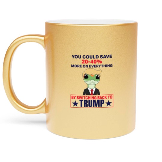Discover You Could Save 20-40% More On Everything By Switching Back To Trump Metallic Mugs