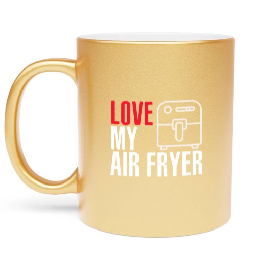 Discover I Love My Air Fryer - Cooking Metallic Mugs