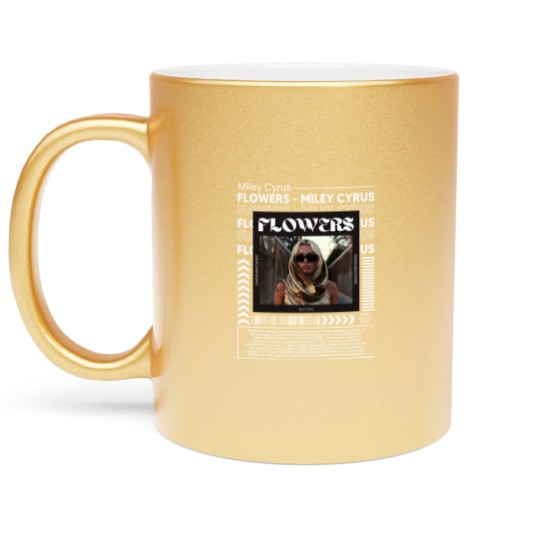 Discover Miley Cyrus Music Metallic Mugs K1, Flowers Song