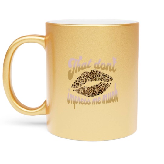 Discover Shania Twain That don't Impress me Leopard Cheetah Print Metallic Mugs