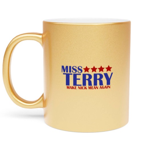 Discover Miss Terry Make Nick Mean Again Metallic Mugs