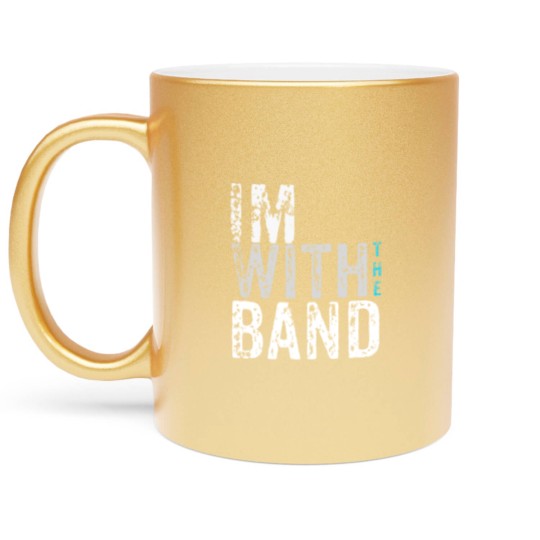 Discover I'm with the Band Metallic Mugs