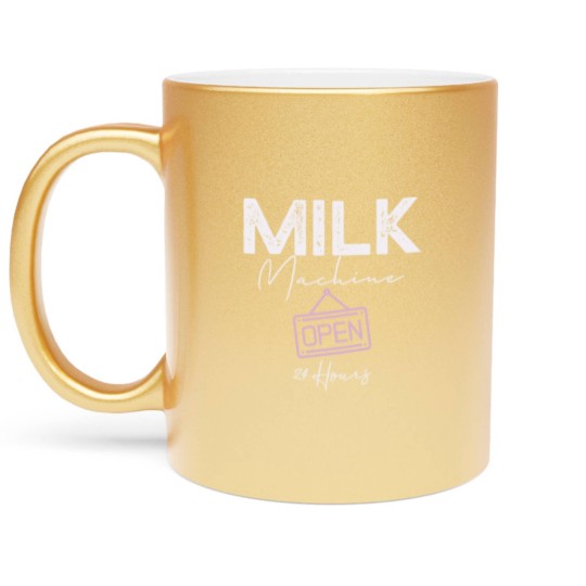 Discover Milk Machine Open 24 Hours Funny Breastfeeding New Mom Life Metallic Mugs