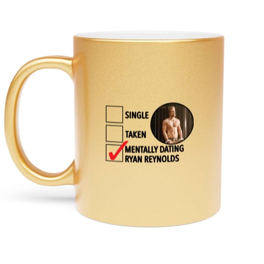 Discover Mentally Dating Ryan Reynolds Metallic Mugs