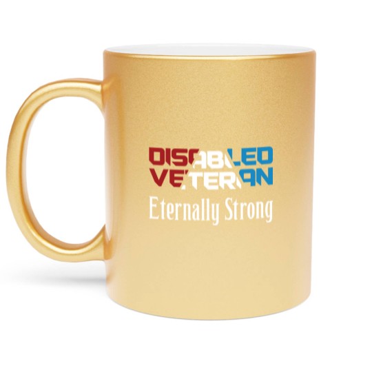 Discover Disabled Veteran Eternally Strong for American Veterans Red White Blue - Disabled Veteran - Metallic Mugs