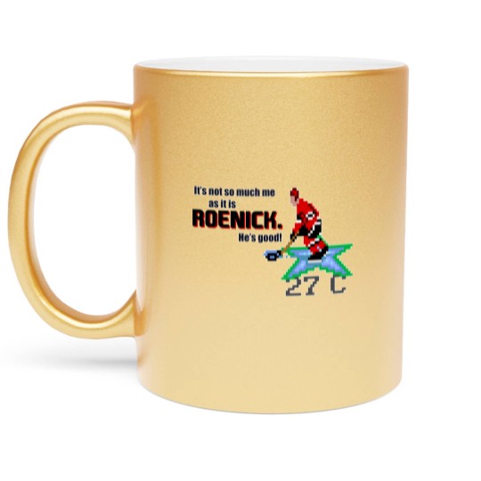Discover It's not so much me as it is Roenick. He's good - Jeremy Roenick - Metallic Mugs