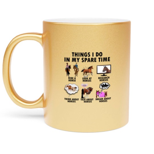 Discover Horse Lover Metallic Mugs | Gift For Horse Lover | Things I Do In Spare Time Metallic Mugs