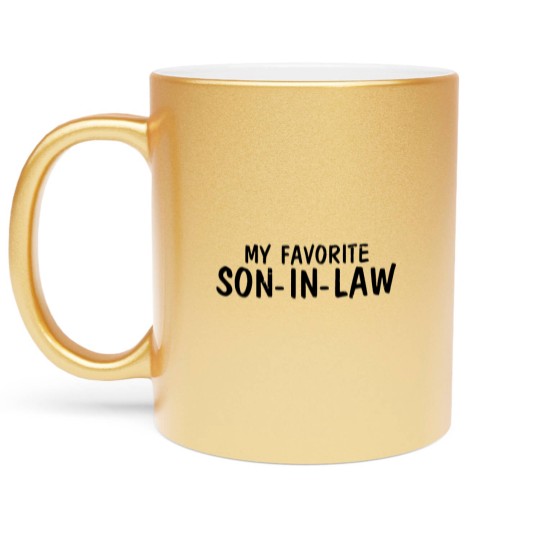 Discover favorite son in law Metallic Mugs