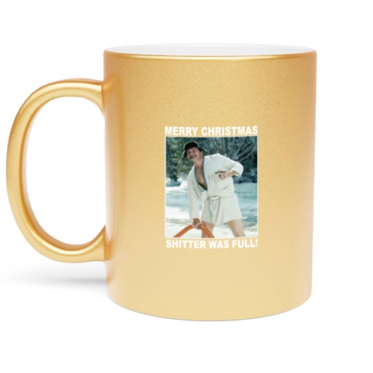 Discover Cousin Eddie Merry Christmas Shitters Full National   Metallic Mugs