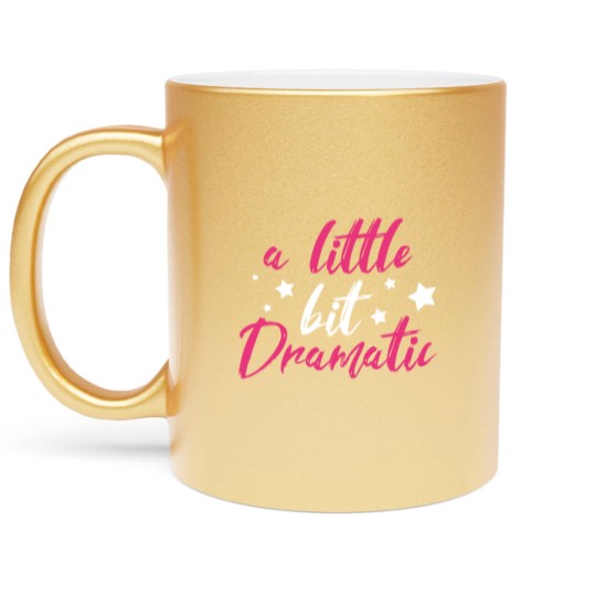 Discover Dramatic Drama Queen Girl Sister Daughter Funny Metallic Mugs
