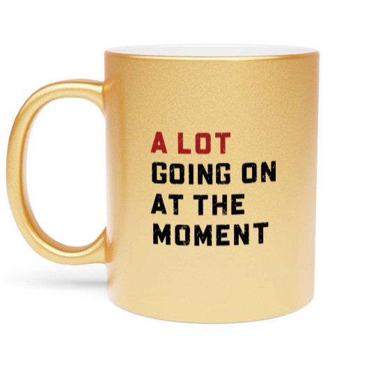 Discover A Lot Going On At The Moment Glitter Effect Metallic Mugs, Concert Metallic Mugs, TS Concert Metallic Mugs