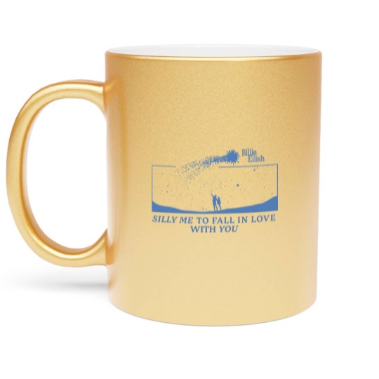 Discover Silly Me To Fall in Love With You Billie aesthetic Metallic Mugs, Happier than ever Metallic Mugs