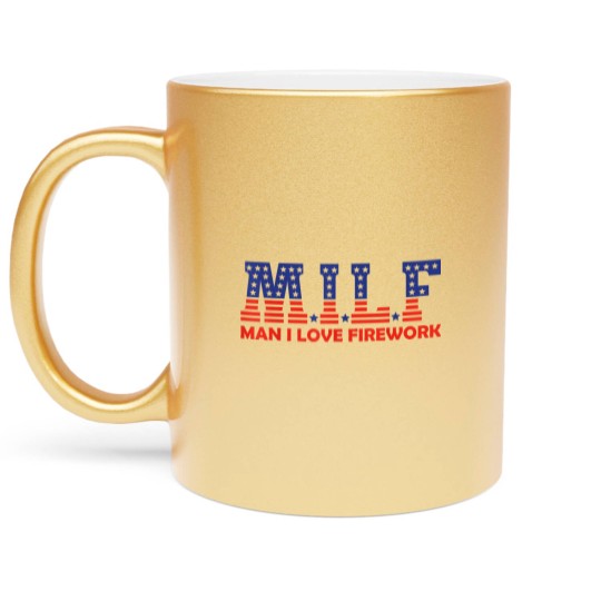 Discover MILF Man I Love Fireworks Funny American 4th Of July Men Metallic Mugs