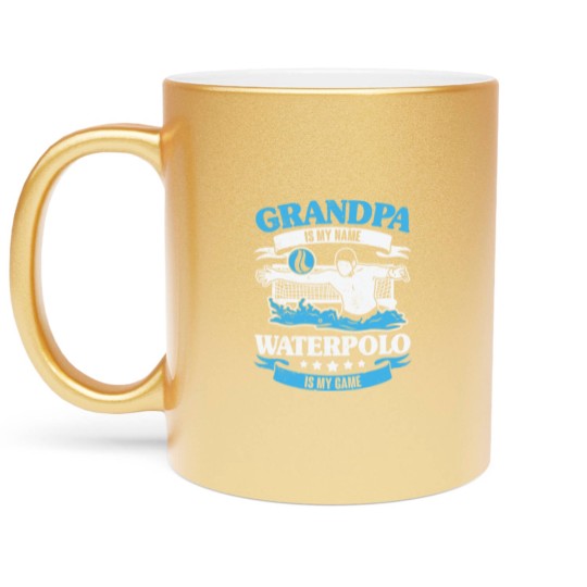 Discover Grandpa Is My Name Waterpolo Is My Game Metallic Mugs