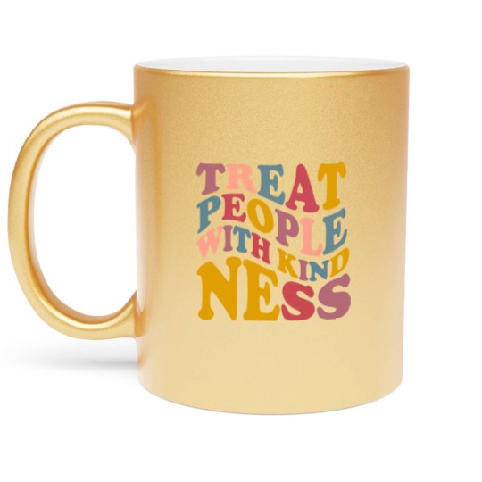 Discover Treat People With Kindness Metallic Mugs