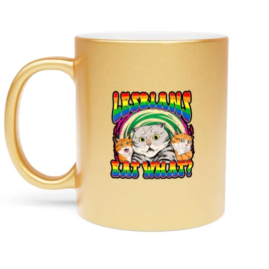 Discover Lesbians Eat What Cat National Coming Out Day LGBQ Pride Metallic Mugs