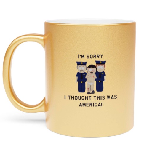 Discover I_m Sorry I Thought This Was America Metallic Mugs