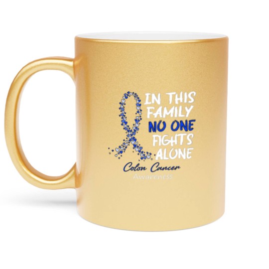 Discover Colon Cancer Awareness In This Family No One Fights Alone - Faith Hope Cure - Colon Cancer Awareness - Metallic Mugs
