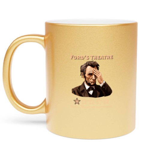 Discover Abraham Lincoln Fords Theatre Rating Funny Metallic Mugs