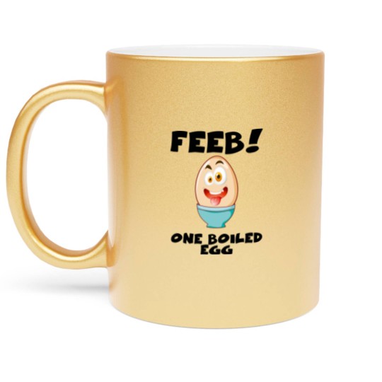 Discover Feeb...One Boiled Egg - Egg - Metallic Mugs