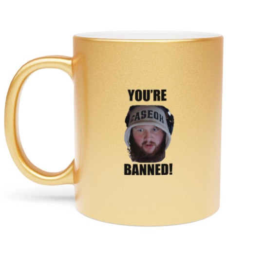 Discover You're Banned CaseOh Metallic Mugs, CaseOh Meme