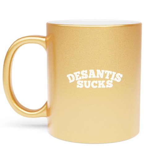 Discover desantis sucks, desantisanti mob, desantis signs antiriot bill antitrump, antitrump memes, funny (1) Metallic Mugs
