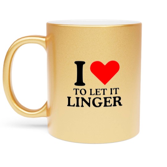 Discover LET IT LINGER , I love to let it linger by the cranberries Metallic Mugs