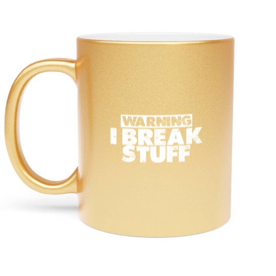 Discover Warning I Break Stuff 3 Metallic Mugs
