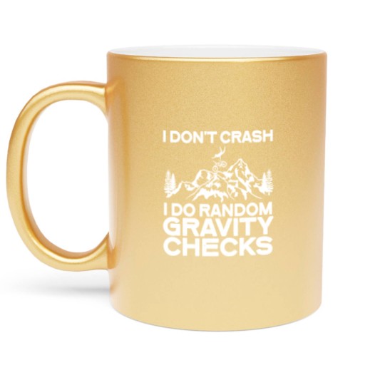 Discover Cycling Cycle MTB I Dont Crash I Do Random Gravity Checks Biking Metallic Mugs