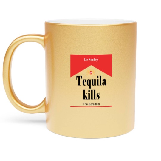 Discover Los Sundays Tequila Kills the Boredom Metallic Mugs