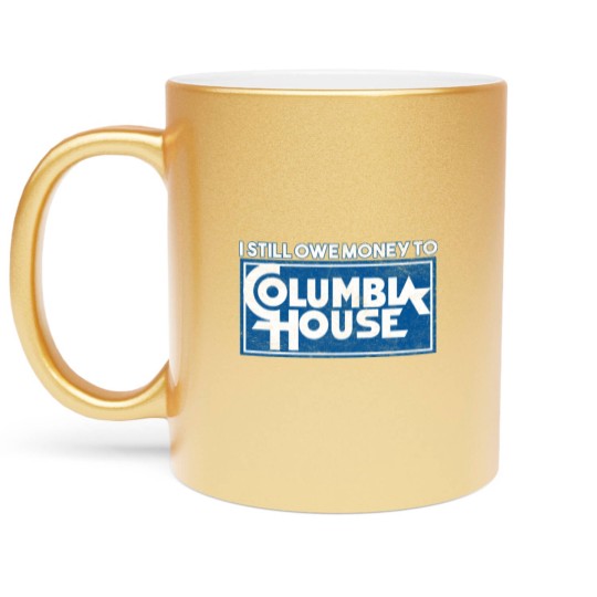 Discover I Still Owe Money to Columbia House Metallic Mugs
