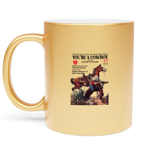 Discover You're a cowboy like me Metallic Mugs