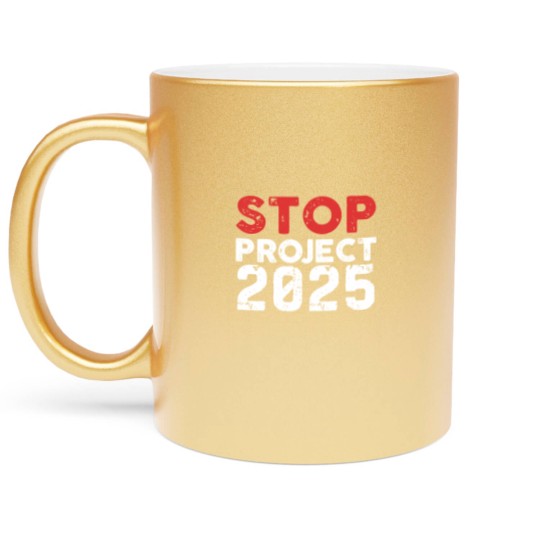 Discover Stop Project 2025 Metallic Mugs, Vote Metallic Mugs, Anti Trump Metallic Mugs, Liberal Metallic Mugs