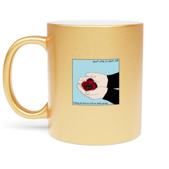Discover Killing the Flowers Will Not Delay Spring Metallic Mugs