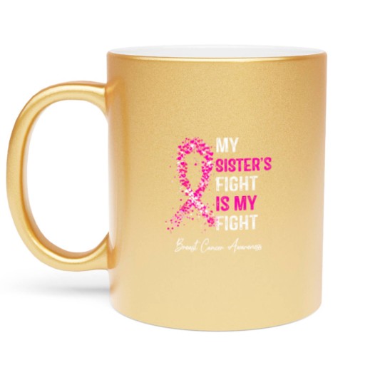 Discover breast cancer my sisters fight is my fight breast cancer t Metallic Mugs
