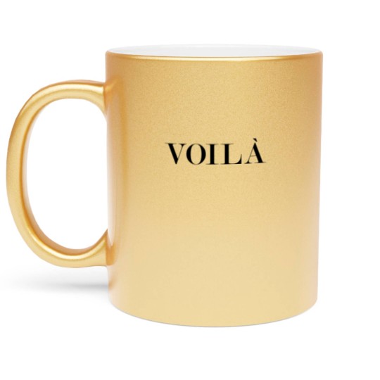 Discover Voila, Voila Metallic Mugs, French Metallic Mugs, Voila Women Metallic Mugs, Unisex Metallic Mugs