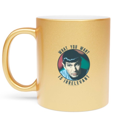 Discover The Original Series Spock What You Want Is Irrelevant Metallic Mugs