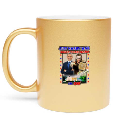Discover Jeff Hardyy was Bigger than Obama in 08_ Metallic Mugs