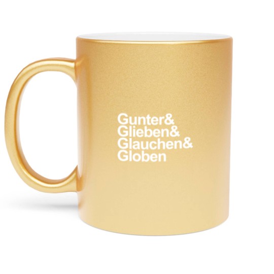 Discover Gunter Glieben Glauchen Globen Metallic Mugs