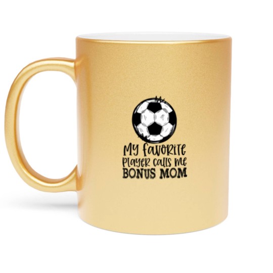 Discover soccer my favorite player calls me bonus mom trendy summer Metallic Mugs